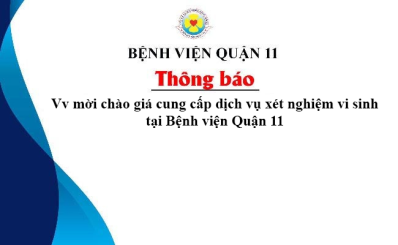 Thông báo Vv mời chào giá cung cấp dịch vụ xét nghiệm vi sinh tại Bệnh viện Quận 11